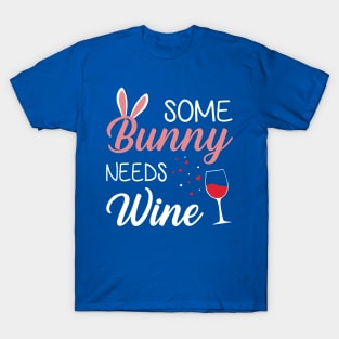 Some Bunny Needs Wine 2 T-Shirt